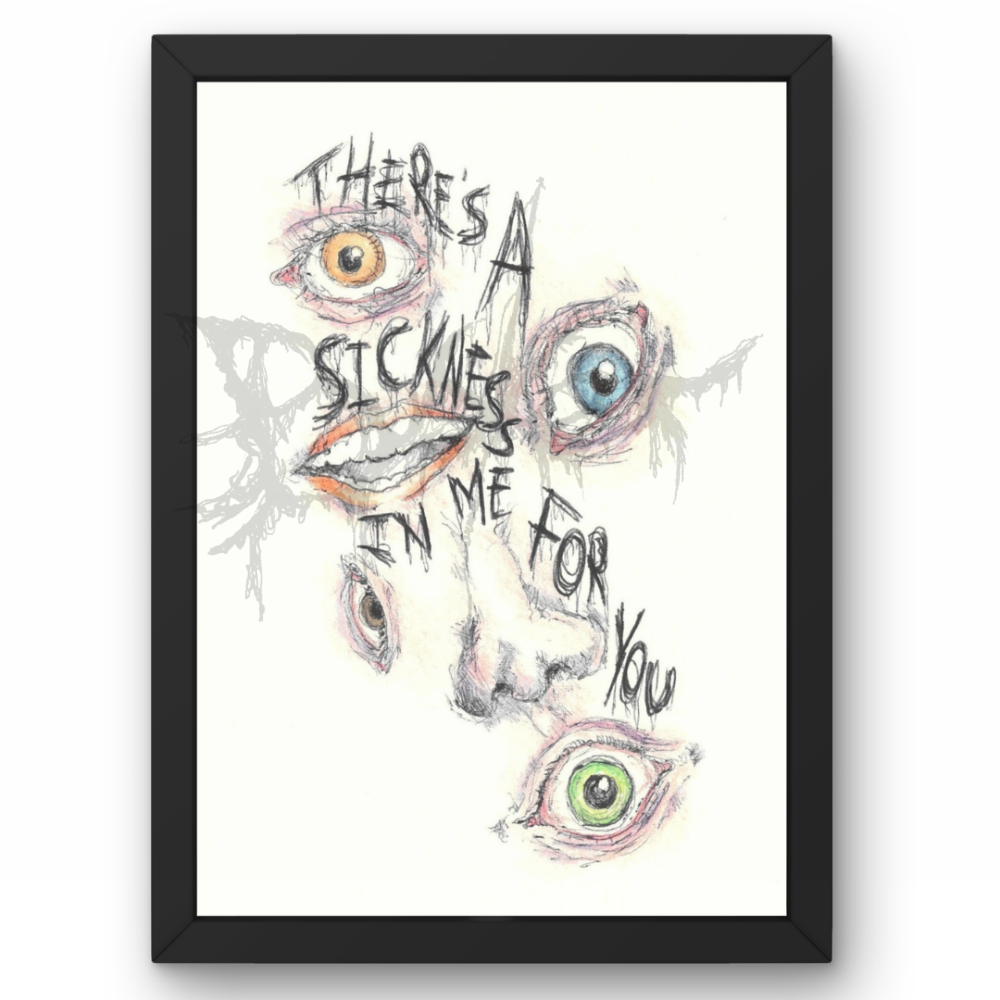 There’s A Sickness In Me For You A4
