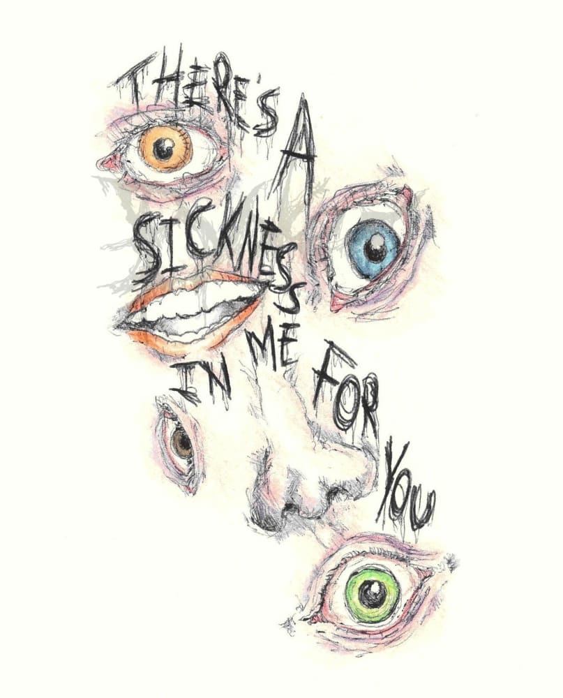 There’s A Sickness In Me For You A4